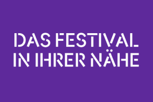 Das Festival in Ihrer Nähe
